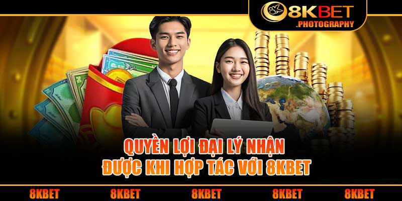 Quyền lợi đại lý nhận được khi hợp tác với 8KBET